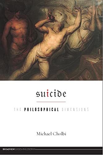 Suicide: The Philosophical Dimensions (Broadview Guides to Philosophy) von Broadview Press Inc