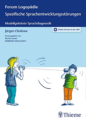 Spezifische Sprachentwicklungsstörungen: Psycholinguistische Grundlagen und Sprachdiagnostik (Forum Logopädie) von Georg Thieme Verlag