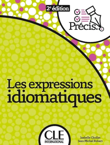 Les expressions idiomatiques - 2eme edition (Les expressions idiomatiques - 2ème édition)