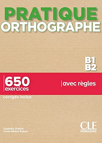 Pratique Orthographe - Niveaux B1/B2 - Livre + Corriges: Livre B1-B2 + corriges Pratique Orthographe - Niveaux B1/B2 - Livre + Corriges: Livre B1-B2 + corriges