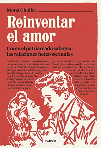 Reinventar el amor: Cómo el patriarcado sabotea las relaciones heterosexuales (Contextos) von Paidos
