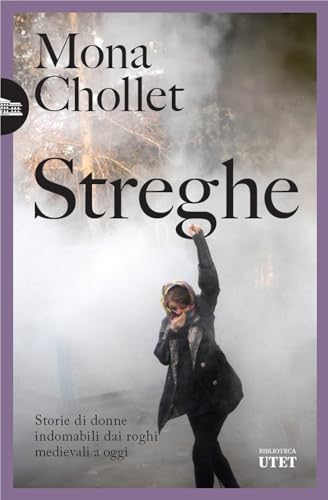 Streghe. Storie di donne indomabili dai roghi medievali a oggi (Biblioteca Utet) von UTET
