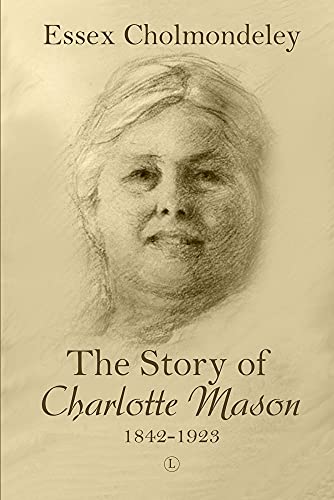 The Story of Charlotte Mason, 1842-1923 von The Lutterworth Press