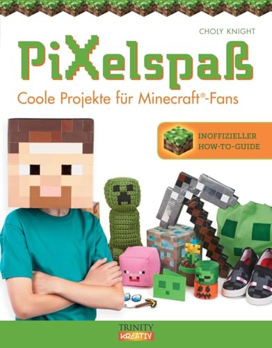 Pixelspaß: Coole Projekte für Minecraft® Fans von Trinity-Verlag