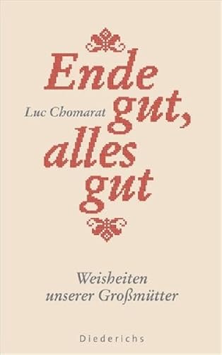 Ende gut, alles gut: Weisheiten unserer Großmütter