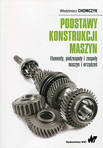 Podstawy konstrukcji maszyn: Elementy, podzespoły i zespoły maszyn i urządzeń Podstawy konstrukcji maszyn: Elementy, podzespoły i zespoły maszyn i urządzeń von Wydawnictwo Naukowe PWN