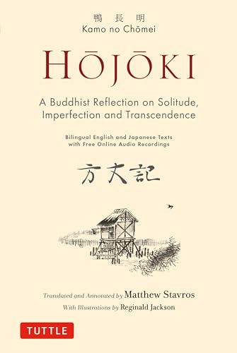 Hojoki: A Buddhist Reflection on Solitude imperfection and Transcendence: Bilingual English and Japanese Texts With Free Online Audio Recordings