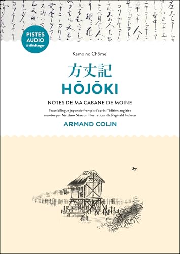 Hôjôki - Notes de ma cabane de bois: Texte bilingue japonais-français. Edition de M. Stavros. Illustrations de R. Jackson von ARMAND COLIN