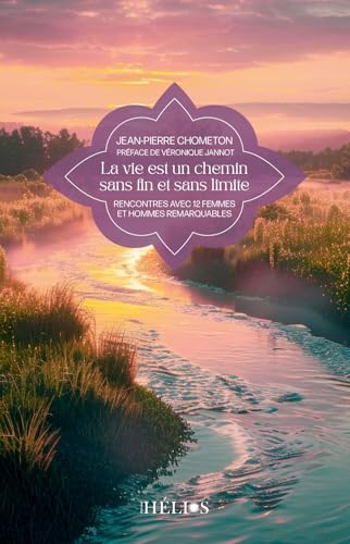 La vie est un chemin sans fin et sans limite - Rencontres avec 12 femmes et hommes remarquables La vie est un chemin sans fin et sans limite - Rencontres avec 12 femmes et hommes remarquables von HELIOS