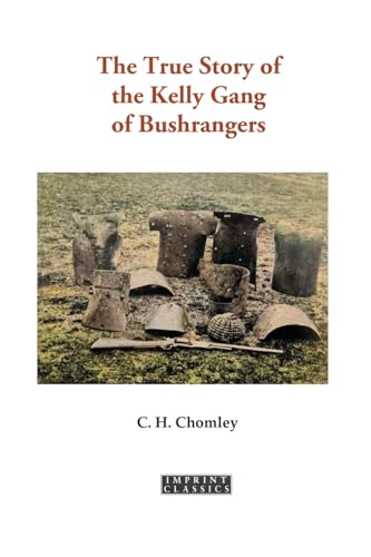 The True Story of the Kelly Gang of Bushrangers (Imprint Classics) von ETT Imprint
