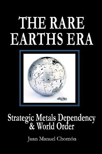 The Rare Earths Era: Strategic Metals Dependency & World Order von Clarity Press