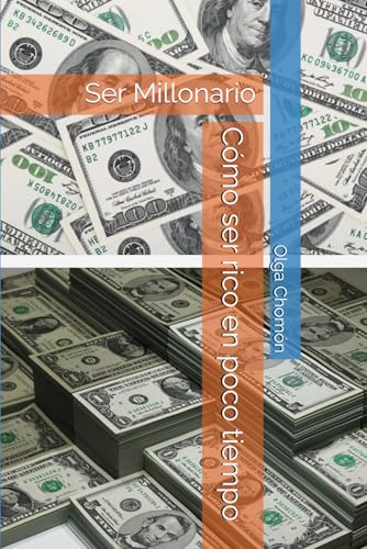 Ser millonario: Cómo ser rico en poco tiempo von Independently published