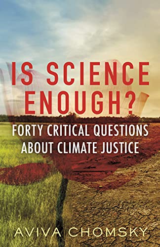 Is Science Enough?: Forty Critical Questions About Climate Justice (Myths Made in America, Band 9)