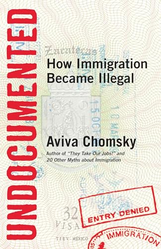 Undocumented: How Immigration Became Illegal von Beacon Press