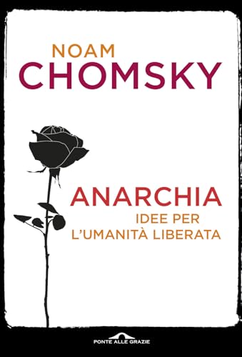 Anarchia. Idee per l'umanità liberata (Fuori collana) von Ponte alle Grazie