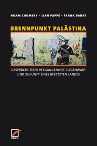 Brennpunkt Palästina: Gespräche über Vergangenheit, Gegenwart und Zukunft eines besetzten Landes Brennpunkt Palästina: Gespräche über Vergangenheit, Gegenwart und Zukunft eines besetzten Landes