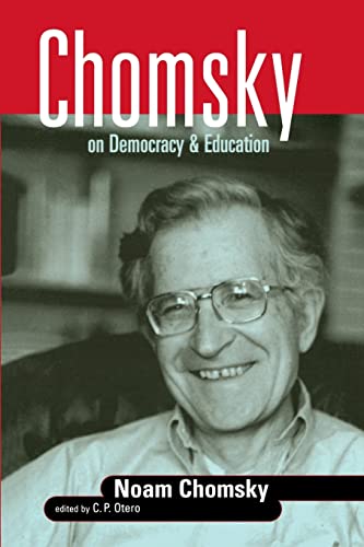 Chomsky on Democracy and Education (Social Theory, Education, and Cultural Change)