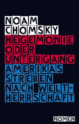 Hegemonie oder Untergang: Amerikas Streben nach Weltherrschaft Hegemonie oder Untergang: Amerikas Streben nach Weltherrschaft
