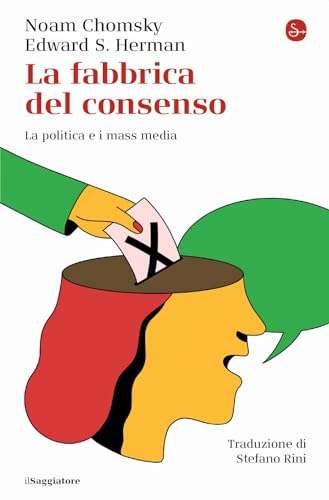 La fabbrica del consenso. La politica e i mass media (La piccola cultura) von Il Saggiatore