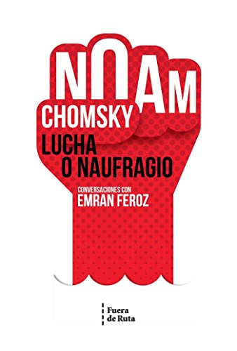 Lucha o naufragio.: Por qué nos debemos levantar contra los amos de la humanidad. Lucha o naufragio.: Por qué nos debemos levantar contra los amos de la humanidad.