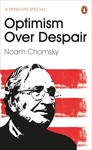 Optimism Over Despair: Noam Chomsky Optimism Over Despair: Noam Chomsky