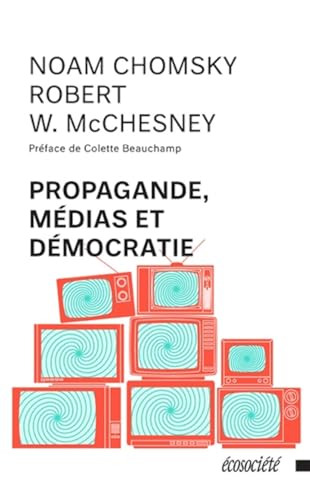 PROPAGANDE, MEDIAS ET DEMOCRATIE PROPAGANDE, MEDIAS ET DEMOCRATIE von ECOSOCIETE