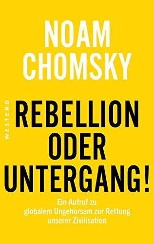 Rebellion oder Untergang!: Ein Aufruf zu globalem Ungehorsam zur Rettung unserer Zivilisation Rebellion oder Untergang!: Ein Aufruf zu globalem Ungehorsam zur Rettung unserer Zivilisation