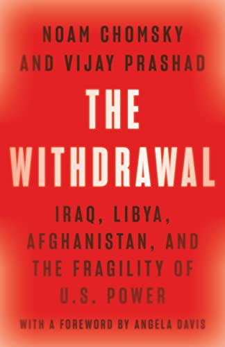 The Withdrawal: Iraq, Libya, Afghanistan, and the Fragility of U.S. Power von The New Press