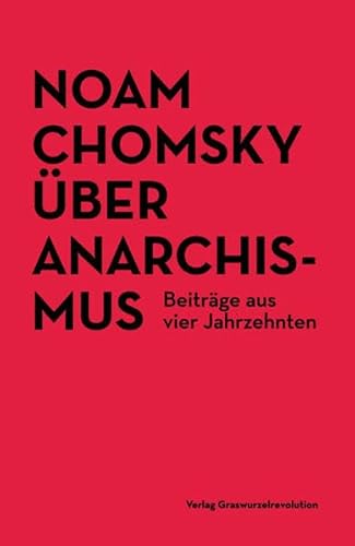 Über Anarchismus: Beiträge aus vier Jahrzehnten von Verlag Graswurzelrevolution