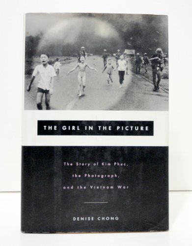 The Girl in the Picture: The Story of Kim Phuc, the Photographer and the Vietnam War