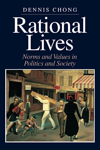 Rational Lives: Norms and Values in Politics and Society (American Politics and Political Economy Series)