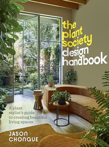 The Plant Society Design Handbook: A Plant Stylist’s Guide to Creating Beautiful Living Spaces: With 40 Step-by-step Projects for Indoors and Out von Murdoch Books