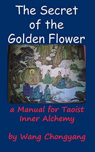 The Secret of the Golden Flower: A Manual for Taoist Inner Alchemy von Ancient Wisdom Publications