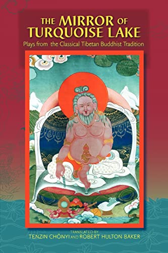 The Mirror Of Turquoise Lake: Plays From The Classical Tibetan Buddhist Tradition von Rinchen, Incorporated