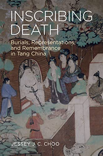 Inscribing Death: Burials, Representations, and Remembrance in Tang China von University of Hawai'i Press