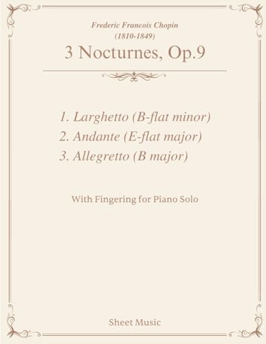 Chopin - Nocturne Op.9 No.1,No.2,No.3 Sheet Music: 3 Nocturnes Original With Fingering for Piano Solo von Independently published