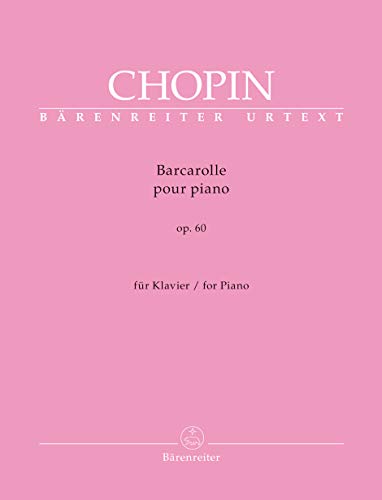 Barcarolle für Klavier Fis-Dur op. 60. Spielpartitur, Urtextausgabe. BÄRENREITER URTEXT Barcarolle für Klavier Fis-Dur op. 60. Spielpartitur, Urtextausgabe. BÄRENREITER URTEXT
