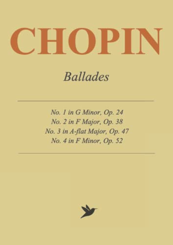 Chopin Ballades - Complete Works: 4 Ballades for Solo Piano Chopin Ballades - Complete Works: 4 Ballades for Solo Piano von Independently published