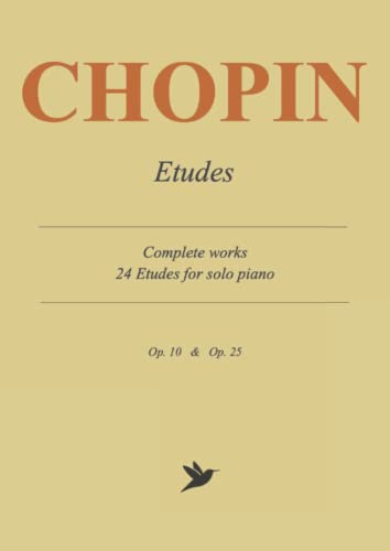 Chopin Etudes - Complete Works: 24 Etudes for Solo Piano, Op.10 & Op.25