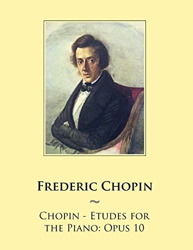 Chopin - Etudes for the Piano: Opus 10 (Samwise Music For Piano, Band 41) von CREATESPACE