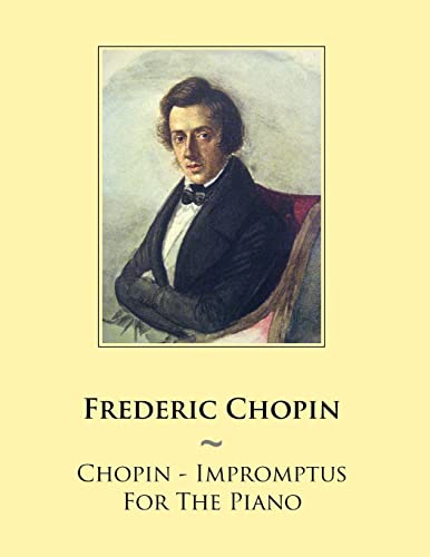 Chopin - Impromptus For The Piano (Samwise Music For Piano, Band 50)
