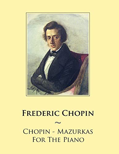 Chopin - Mazurkas For The Piano (Samwise Music For Piano, Band 47) von CREATESPACE