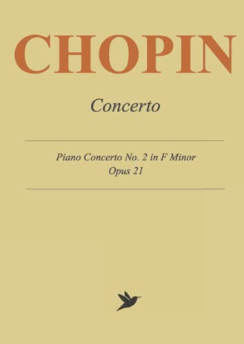 Chopin Piano Concerto No. 2 in F Minor, Op. 21: Piano Reduction for Two Pianos Chopin Piano Concerto No. 2 in F Minor, Op. 21: Piano Reduction for Two Pianos von Independently published