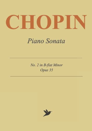 Chopin Piano Sonata No. 2 in B-flat Minor, Op. 35: Complete Sheet Music Chopin Piano Sonata No. 2 in B-flat Minor, Op. 35: Complete Sheet Music