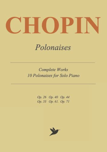 Chopin Polonaises - Complete Sheet Music: 10 Polonaises for Solo Piano von Independently published