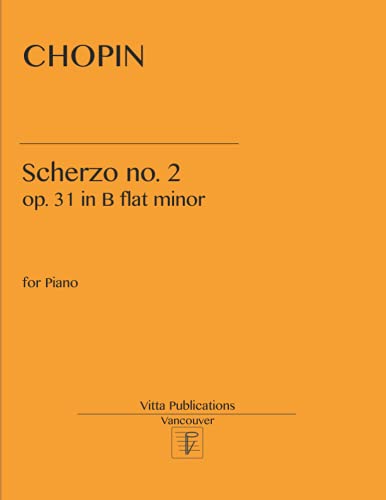 Chopin Scherzo no. 2: in b flat minor, op. 31 Chopin Scherzo no. 2: in b flat minor, op. 31 von Independently published