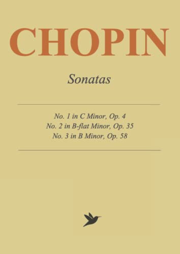 Chopin Sonatas No. 1-3: Complete Works for Solo Piano Chopin Sonatas No. 1-3: Complete Works for Solo Piano