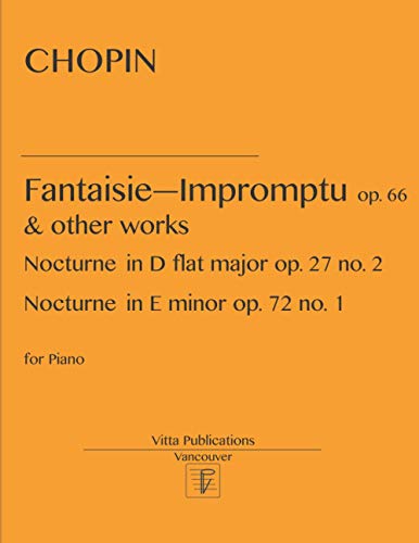 Fantaisie-Impromptu and other works: Nocturne op. 27 no. 2. Nocturne op. 72, no. 1 Fantaisie-Impromptu and other works: Nocturne op. 27 no. 2. Nocturne op. 72, no. 1 von Independently published