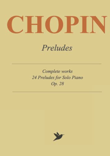 Frederic Chopin Preludes - Complete works: 24 Preludes for Solo Piano, Op. 28