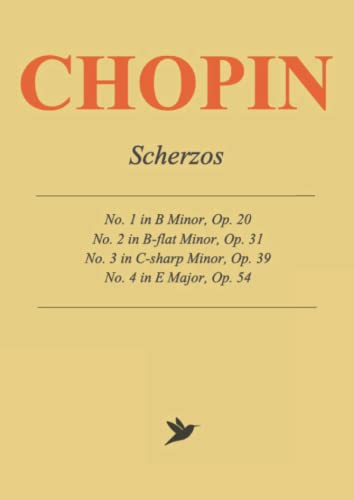 Frederic Chopin Scherzos No. 1-4: Complete Piano Sheet Music Frederic Chopin Scherzos No. 1-4: Complete Piano Sheet Music von Independently published